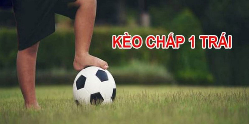 Cách đọc kèo chấp 1 chi tiết anh em cần nắm